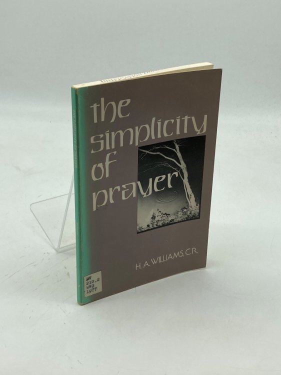 The Simplicity of Prayer A Discussion of the Methods and Results of Christian Prayer