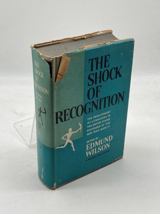 The Shock of Recognition The Development of Literature in the United States Recorded by the Men Who Made It