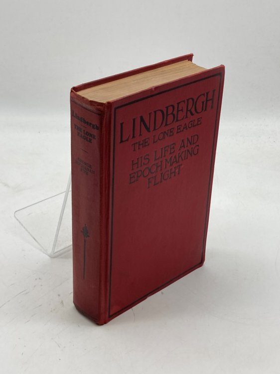 Lindbergh The Lone Eagle - His Life and Achievements