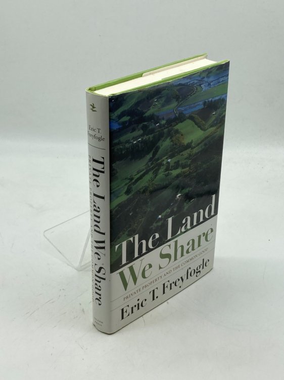 The Land We Share Private Property and the Common Good