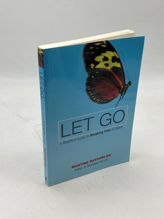 Let Go A Buddhist Guide to Breaking Free of Habits