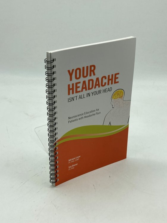 Your Headache Isnt all in Your Head Neuroscience Education for Patients with Headache Pain