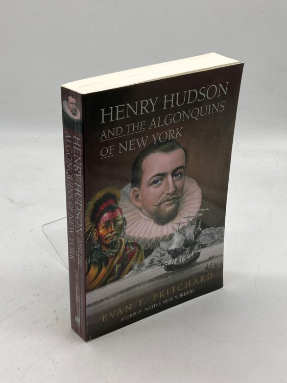 Henry Hudson and the Algonquins of New York Native American Prophecy & European Discovery, 1609