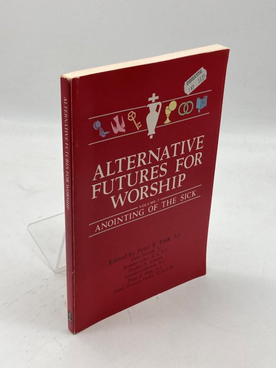 Alternative Futures for Worship Anointing of the Sick