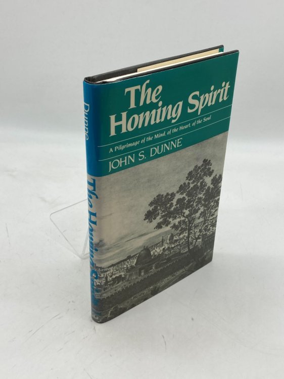 The Homing Spirit A Pilgrimage of the Mind, of the Heart, of the Soul