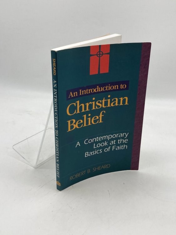 Introduction to Christian Belief A Contemporary Look At the Basics of Faith
