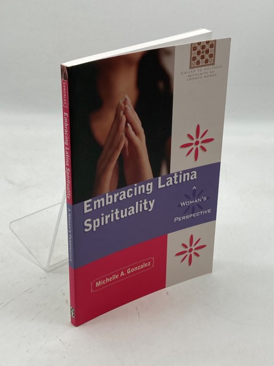 Embracing Latina Spirituality A Woman's Perspective: a Woman's Perspective