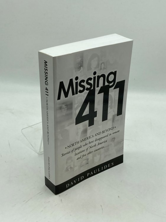 Missing 411-North America and Beyond Stories of People Who Have Disappeared in Remote Locations of North America and Five Other Countries.