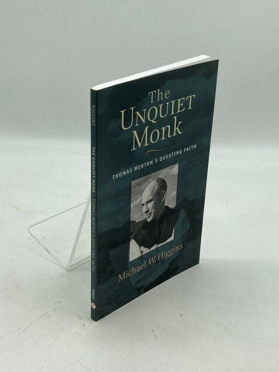 The Unquiet Monk Thomas Merton's Questing Faith