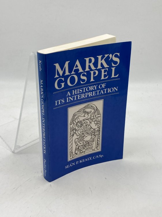Mark's Gospel A History of its Interpretation--From the Beginning Until 1979