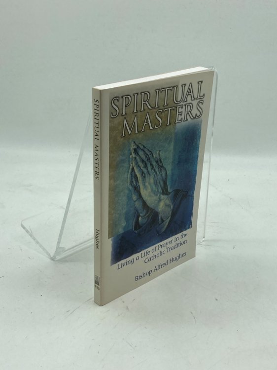 Spiritual Masters Living a Life of Prayer in the Catholic Tradition