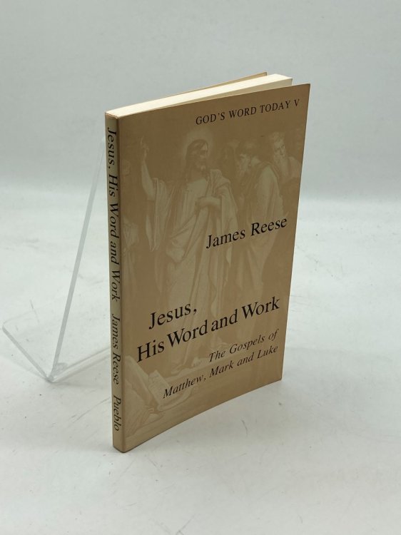 Jesus, His Word and Work The Gospels of Matthew, Mark and Luke