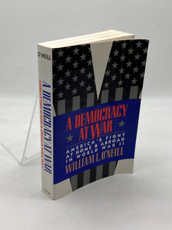 A Democracy At War AmericaS Fight At Home and Abroad in World War II