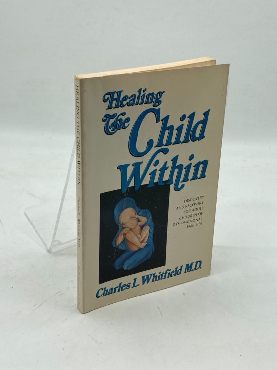Healing the Child Within Discovery and Recovery for Adult Children of Dysfunctional Families