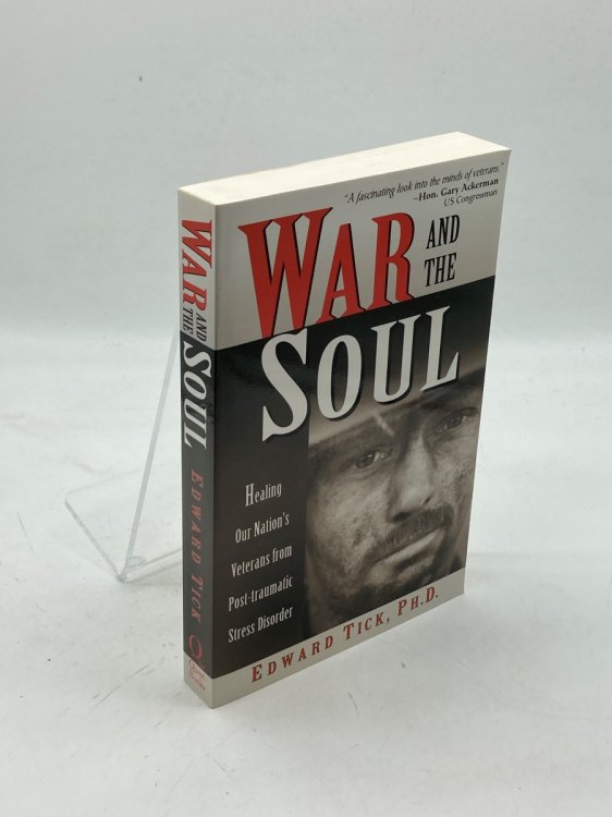 War and the Soul Healing Our Nation's Veterans from Post-Traumatic Stress Disorder