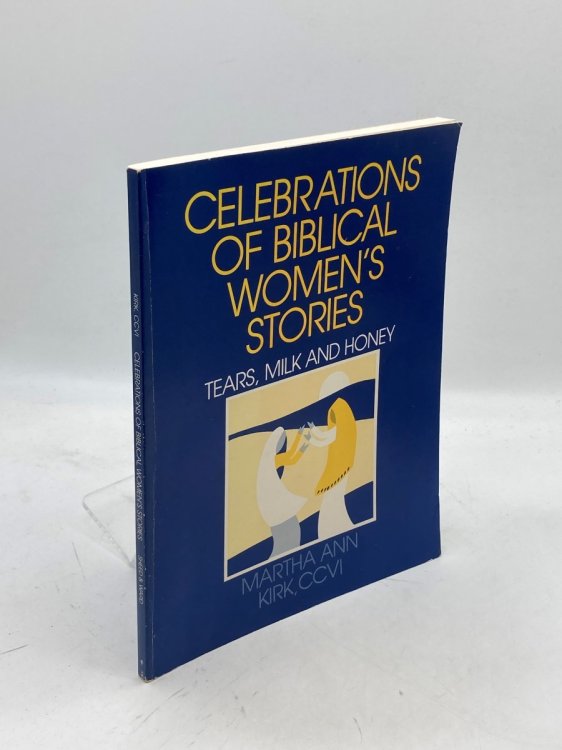 Celebrations of Biblical Women's Stories Tears, Milk and Honey