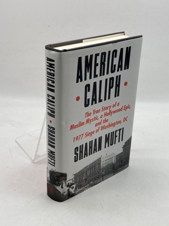 American Caliph The True Story of a Muslim Mystic, a Hollywood Epic, and the 1977 Siege of Washington, DC