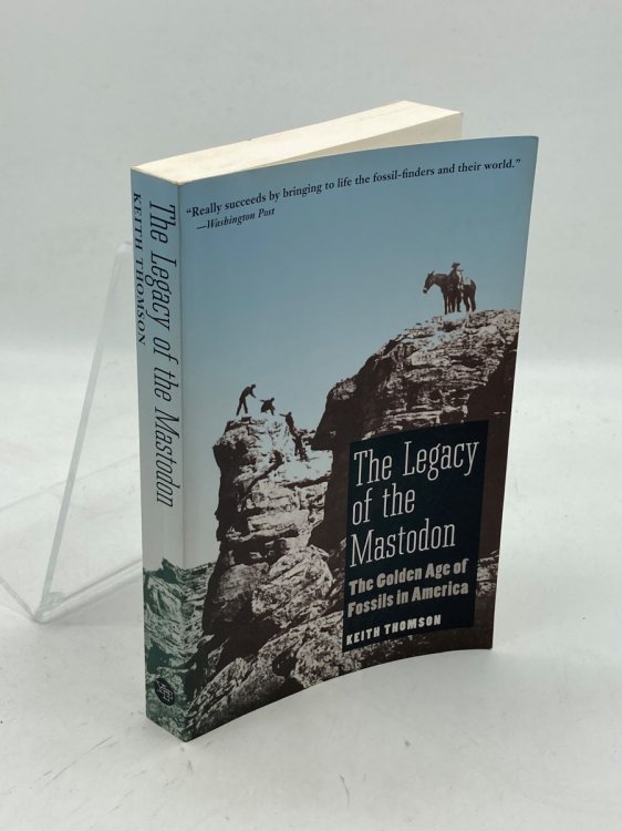 The Legacy of the Mastodon The Golden Age of Fossils in America