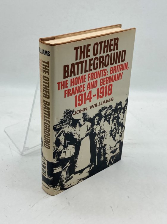 The Other Battleground The Home Fronts Britain, France, and Germany 1914 - 1918