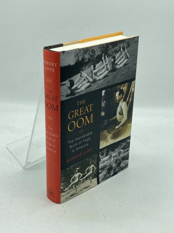 The Great Oom The Improbable Birth of Yoga in America