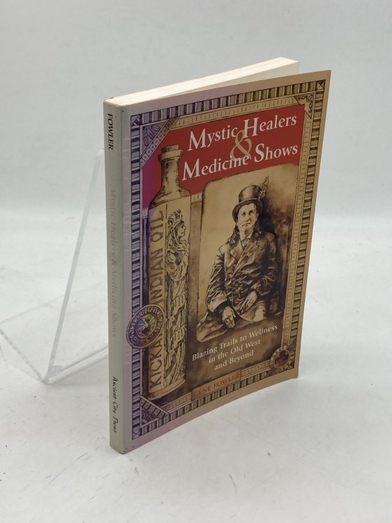 Mystic Healers & Medicine Shows Blazing Trails to Wellness in the Old West and Beyond