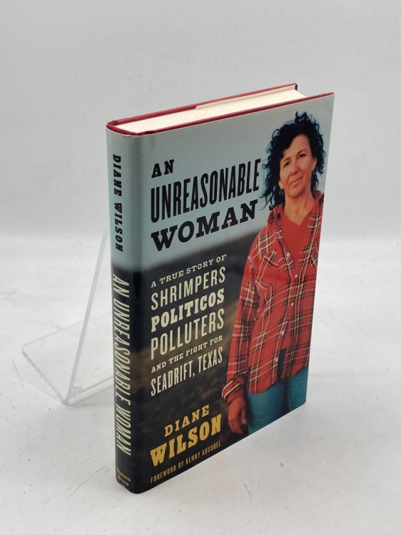 An Unreasonable Woman A True Story of Shrimpers, Politicos, Polluters, and the Fight for Seadrift, Texas