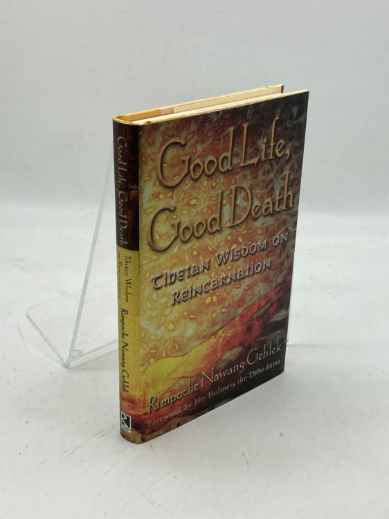 Good Life, Good Death Tibetan Wisdom on Reincarnation