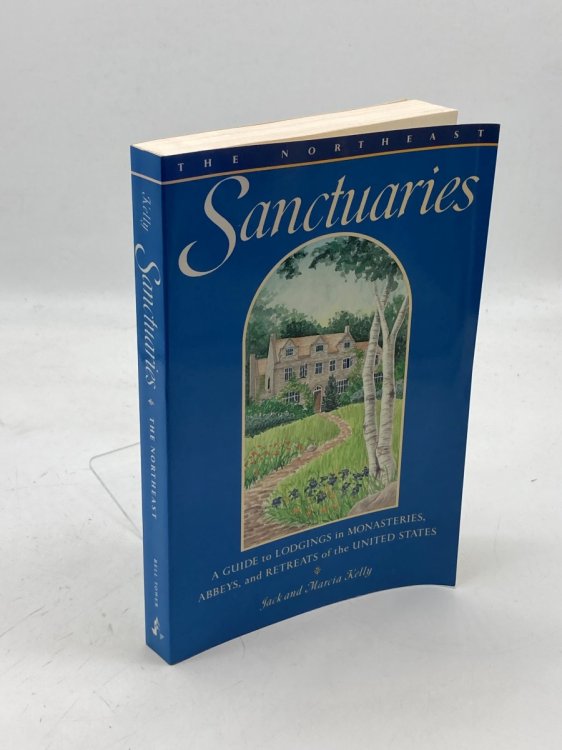 Sanctuaries a Guide to Lodgings in Monasteries Abbeys and Retreats of the United States