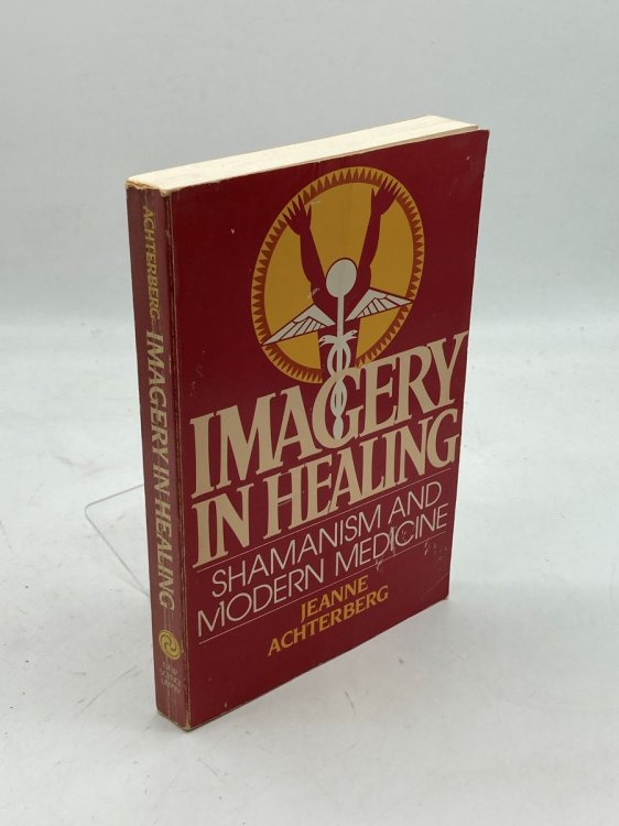 Imagery in Healing; Shamanism and Modern Medicine