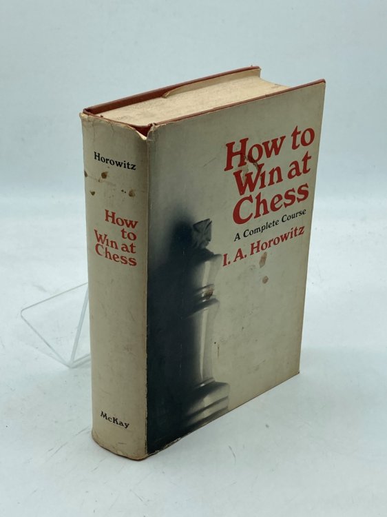 How to Win At Chess A Complete Course