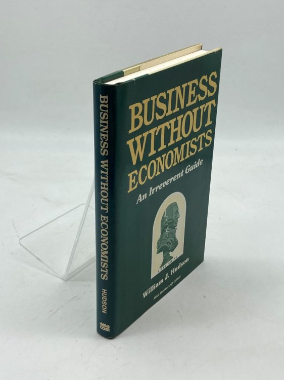 Business Without Economists An Irreverent Guide