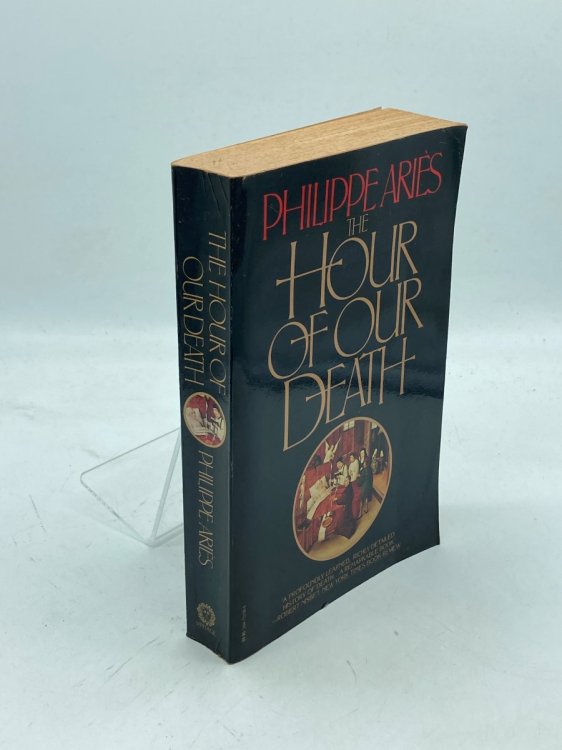 The Hour of Our Death The Classic History of Western Attitudes Toward Death over the Last One Thousand Years
