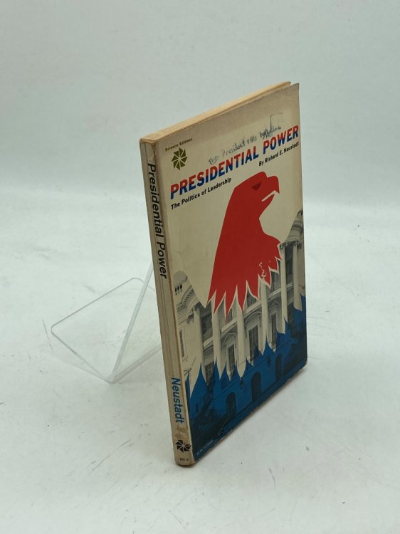 Presidential Power The Politics of Leadership