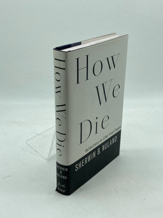How We Die Reflections on Life's Final Chapter