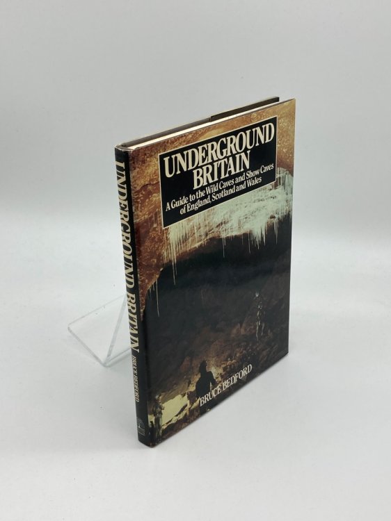 Underground Britain A Guide to the Wild Caves and Show Caves of England, Scotland, and Wales