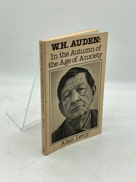 W. H. Auden In the Autumn of the Age of Anxiety