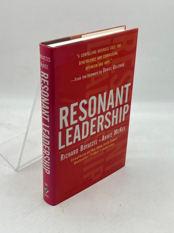 Resonant Leadership Renewing Yourself and Connecting with Others through Mindfulness, Hope, and Compassion
