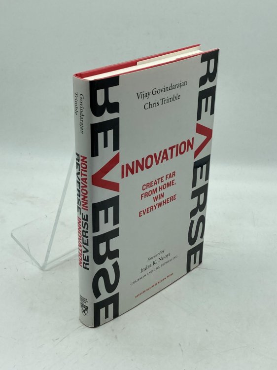 Reverse Innovation Create Far from Home, Win Everywhere
