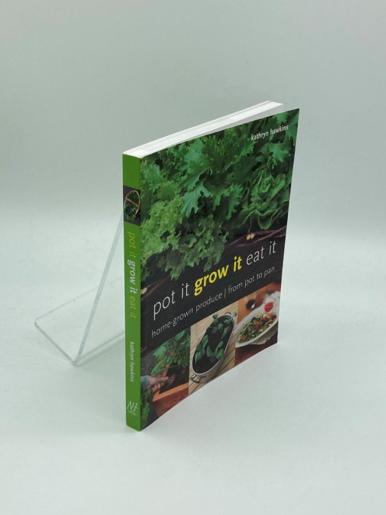 Image for Pot It, Grow It, Eat It Home-Grown Produce from Pot to Pan Pot It, Grow It, Eat It Home-Grown Produce from Pot to Pan