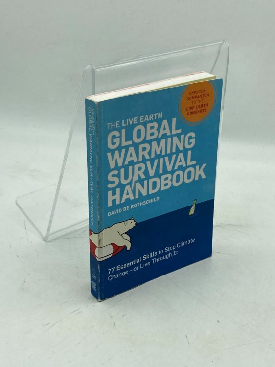 Image for The Live Earth Global Warming Survival Handbook 77 Essential Skills to Stop Climate Change The Live Earth Global Warming Survival Handbook 77 Essential Skills to Stop Climate Change