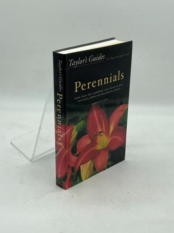 Taylor's Guide to Perennials More Than 600 Flowering and Foliage Plants, Including Ferns and Ornamental Grasses