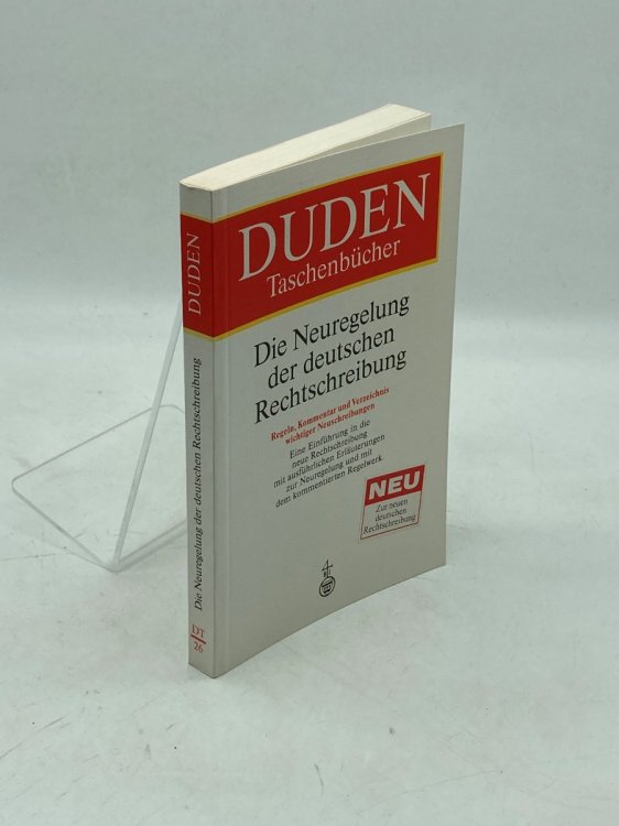 Duden Die Neuregelung Der Deutschen Rechtschreibung : Regeln, Kommentar Und Verzeichnis Wichtiger Neuschreibungen (German Edition)
