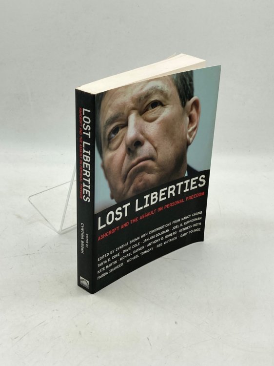 Lost Liberties Ashcroft and the Assault on Personal Freedom