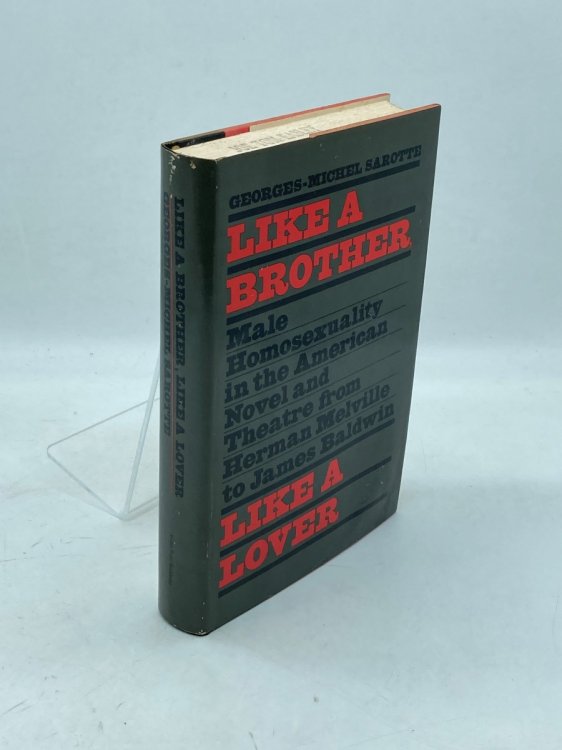Like a Brother, like a Lover Male Homosexuality in the American Novel and Theater from Herman Melville to James Baldwin