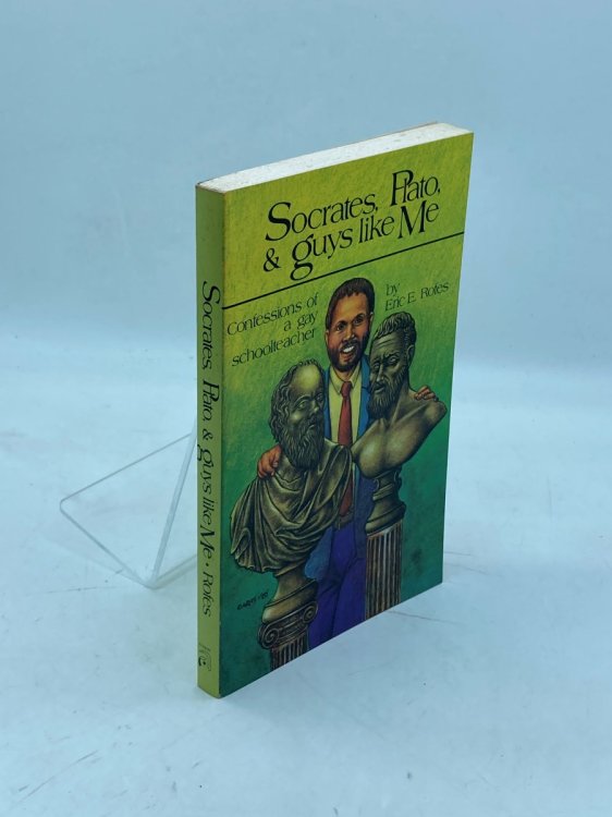Socrates, Plato, and Guys like Me Confessions of a Gay Schoolteacher