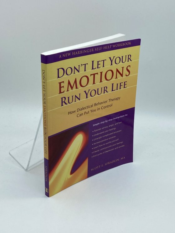 Don't Let Your Emotions Run Your Life How Dialectical Behavior Therapy Can Put You in Control