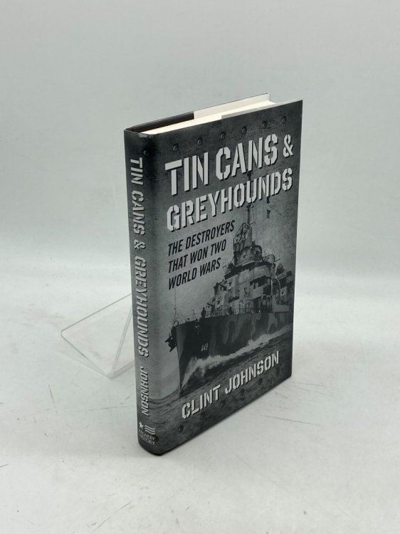 Tin Cans and Greyhounds The Destroyers That Won Two World Wars