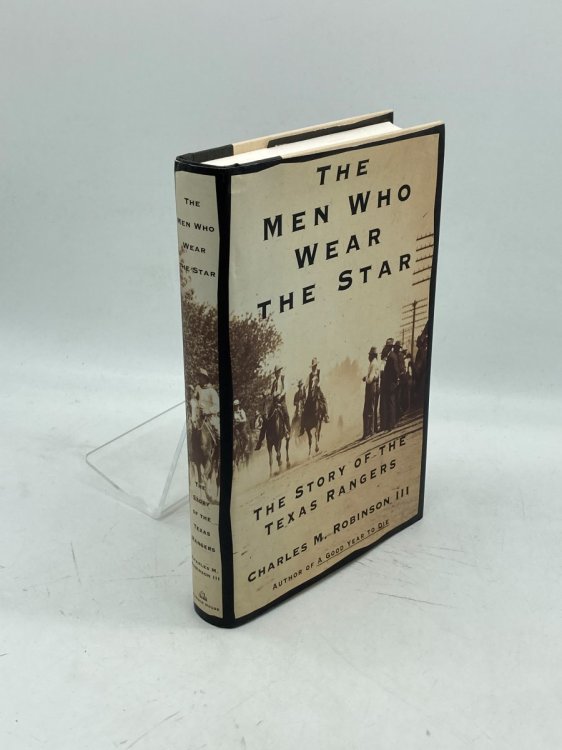 The Men Who Wear the Star The Story of the Texas Rangers