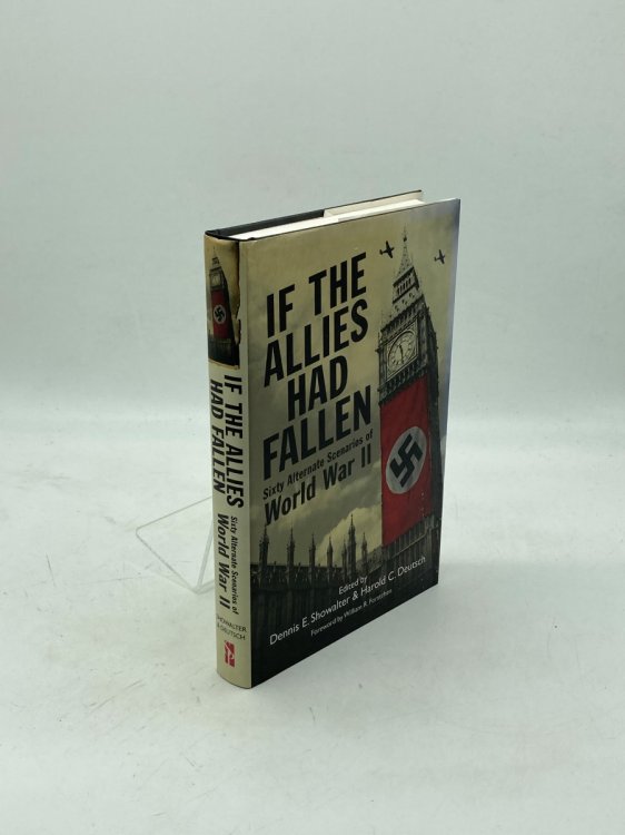 If the Allies Had Fallen Sixty Alternate Scenarios of World War II
