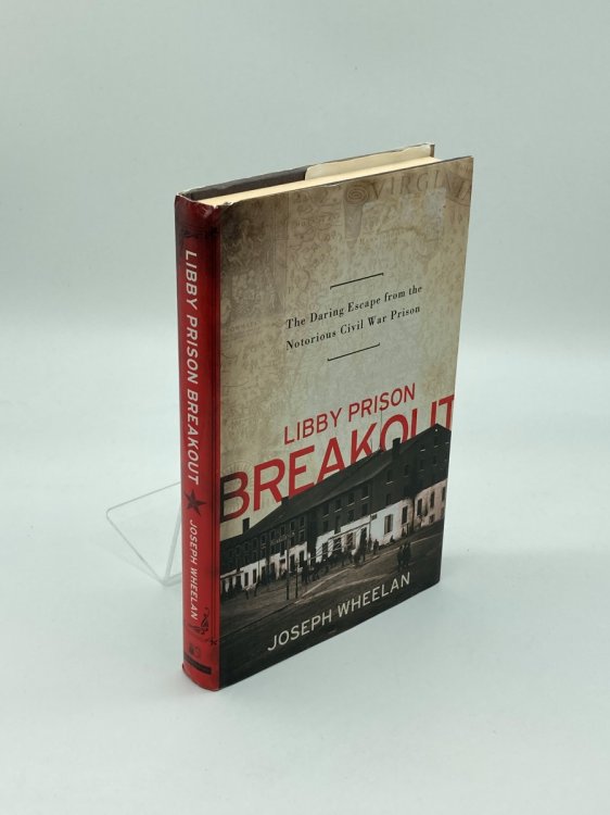 Libby Prison Breakout The Daring Escape from the Notorious Civil War Prison